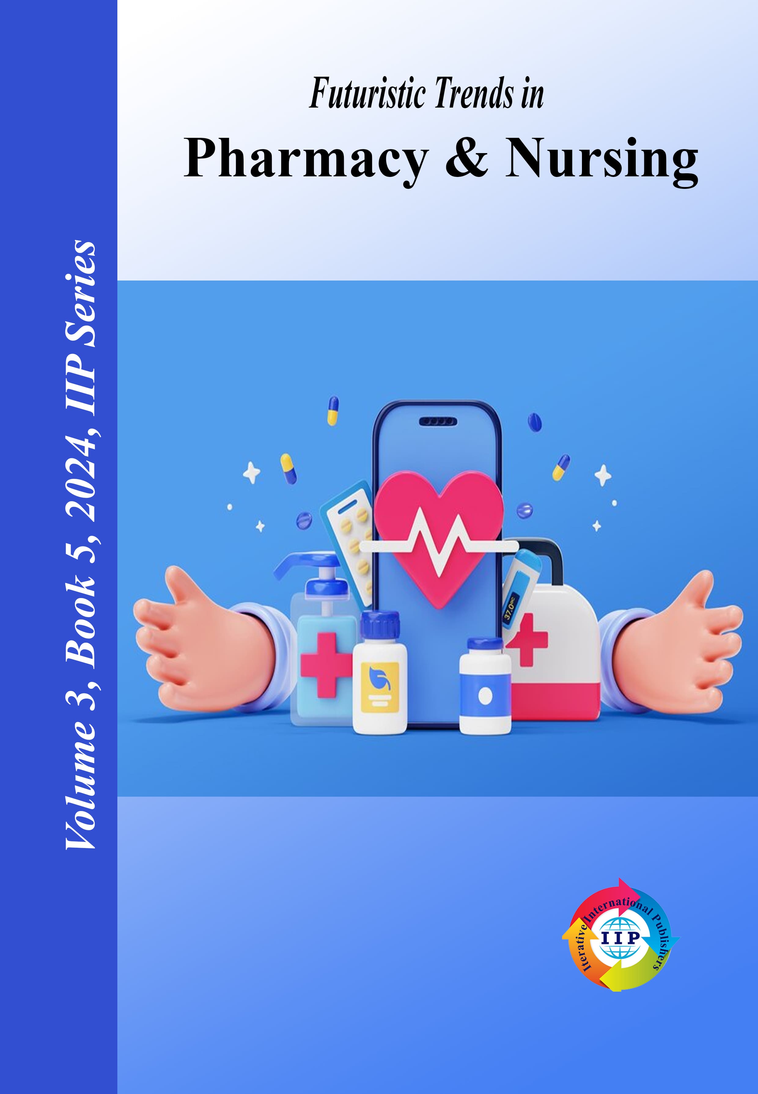 Futuristic Trends in Pharmacy & Nursing Volume 3 Book 5