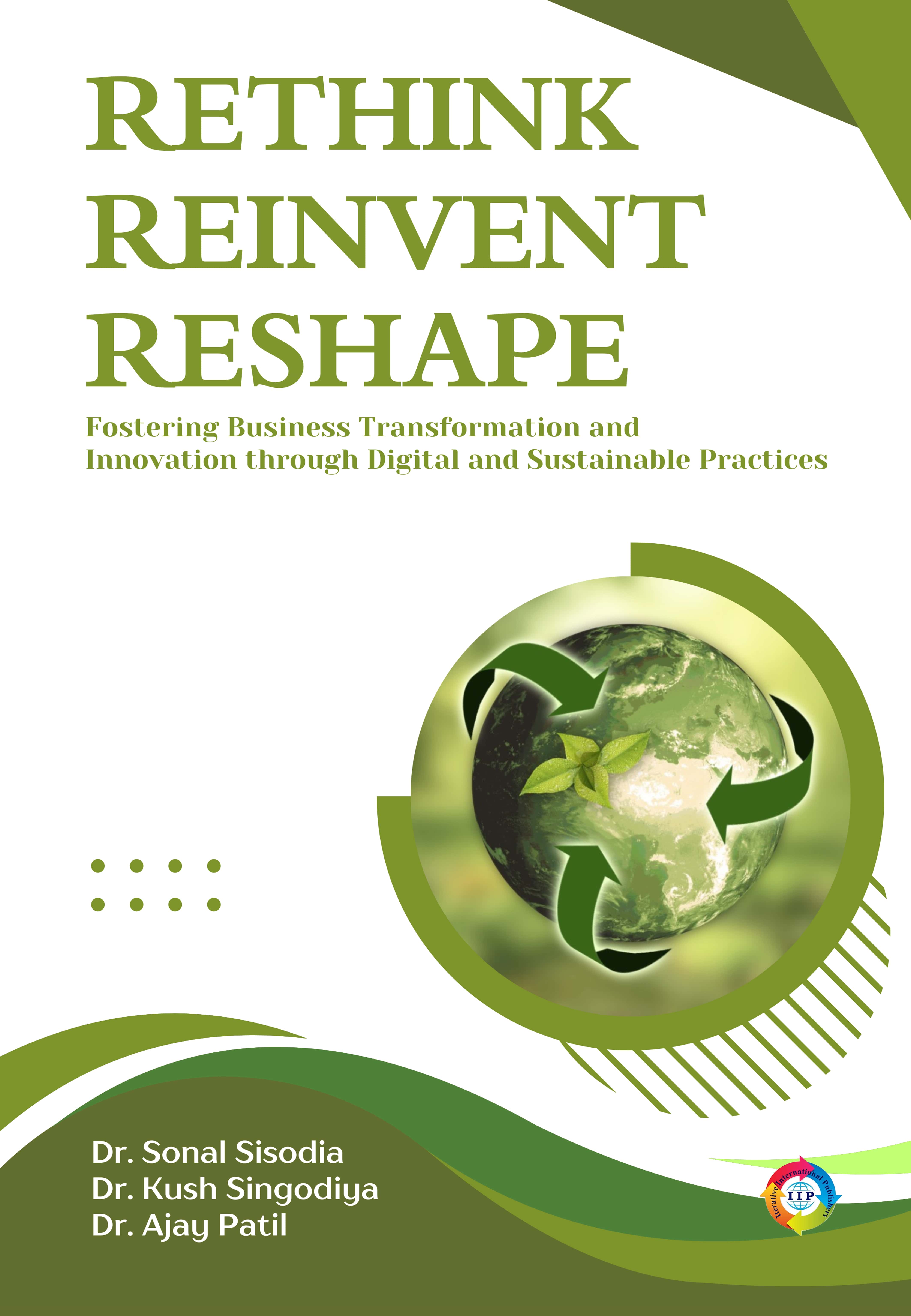 Rethink, Reinvent, Reshape: Fostering Business Transformation and Innovation through Digital and Sustainable Practices